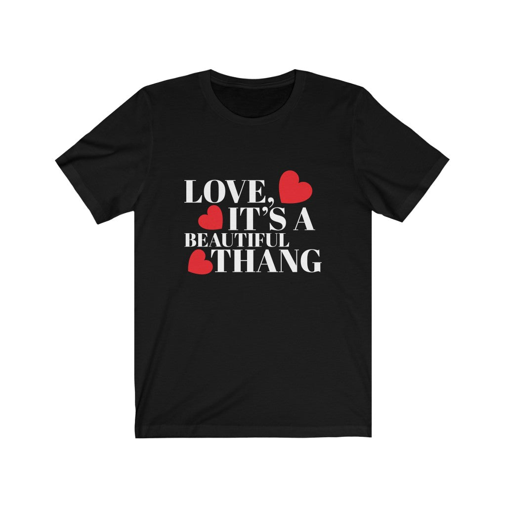 Love, It's A Beautiful Thang | T-Shirt