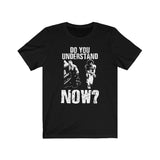Do You Understand Now? Black and White T-Shirt with George Floyd Colin Kaepernick kneeling, Black Lives Matter