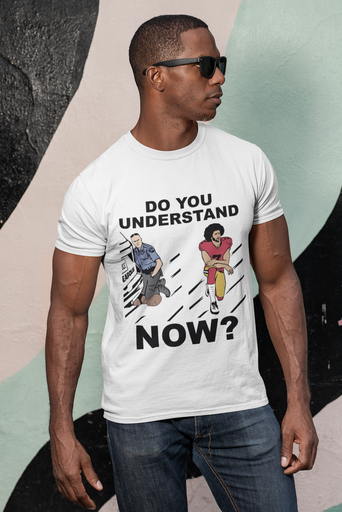 Male model wearing Do You Understand Now? Color T-Shirt with George Floyd Colin Kaepernick kneeling, Black Lives Matter