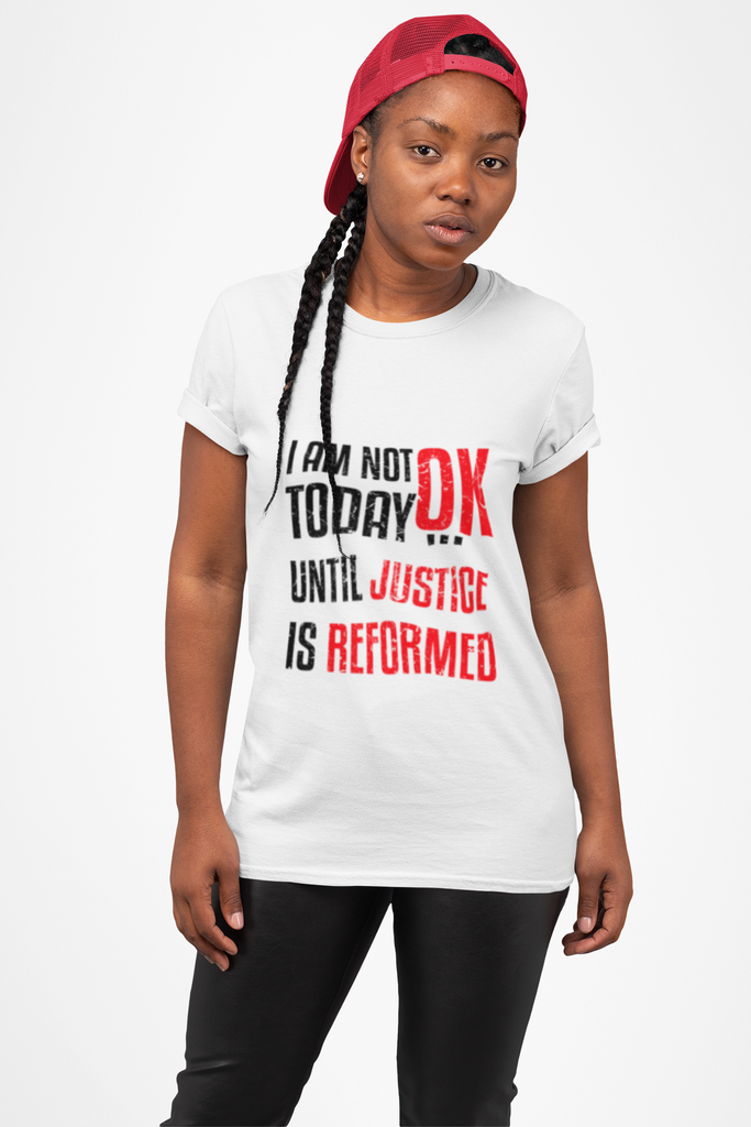 Female model wearing I Am Not OK Today Until Justice Is Reformed T-Shirt in Red, Black Lives Matter